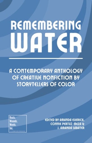 Remembering Water: A Contemporary Anthology of Creative Nonfiction by Storytellers of Color