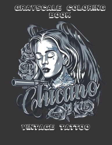 Grayscale Coloring Book Vintage Tattoo: Vintage Chicano Tattoo Adult Coloring Book, Beautiful Gift