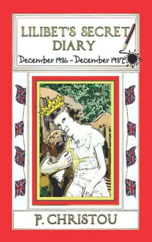 Lilibet's Secret Diary: December 1936 - December 1937