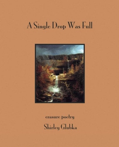 A Single Drop was Full Erasure Poetry