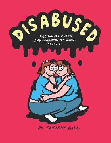 Disabused Facing My CPTSD and Learning to Love Myself