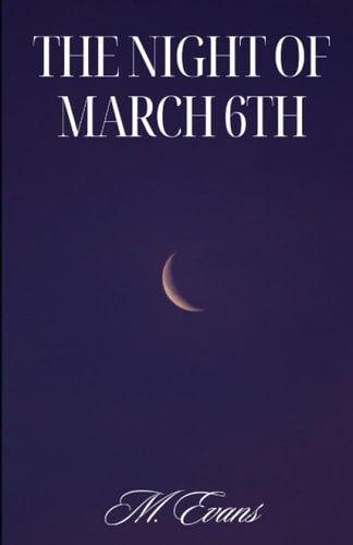 The Night Of March 6th