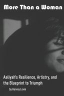 More Than a Woman Aaliyah's Resilience, Artistry, and the Blueprint to Triumph