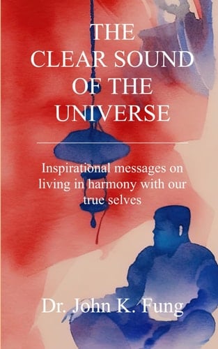 The Clear Sound of the Universe Inspirational Messages on Living in Harmony with Our True Selves