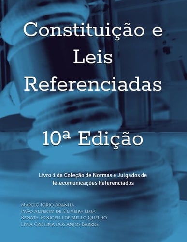 Constituição e Leis Referenciadas: Livro 1 da Coleção de Normas e Julgados de Telecomunicações Referenciados (Portuguese Edition)