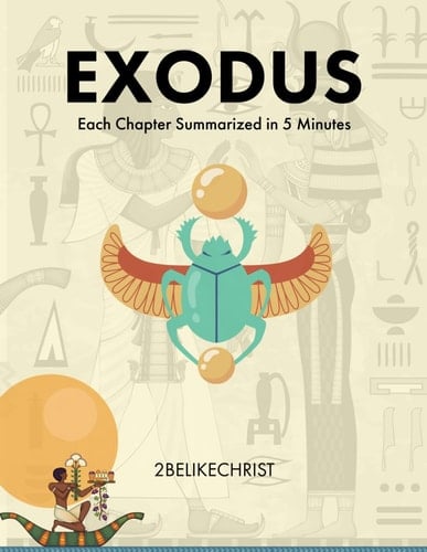 Exodus - In 5 Minutes: A 5 Minute Bible Study Through Each Chapter of Exodus (2BeLikeChrist 5 Minute Bible Study Series)