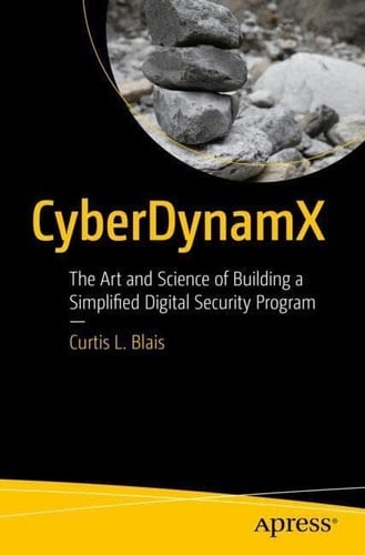 CyberDynamX The Art and Science of Building a Simplified Digital Security Program
