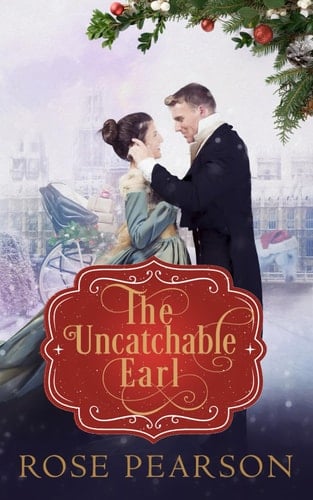 The Uncatchable Earl A Clean Regency Romance