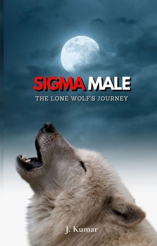 SIGMA MALE: The Lone Wolf's Journey