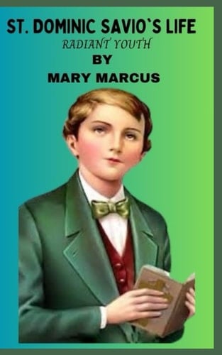 St Dominic SAVIO's life: Radiant youth