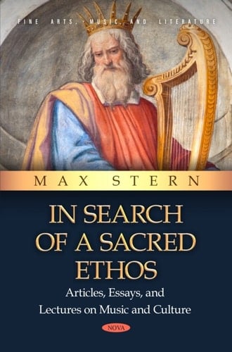 In Search of a Sacred Ethos: Articles, Essays, and Lectures on Music and Culture