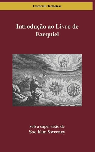 Introdução Ao Livro de Ezequiel Lendo Ezequiel Nas Ruínas e Na Renovação