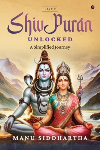 Shiv Puran Unlocked (Part 2) A Simplified Journey