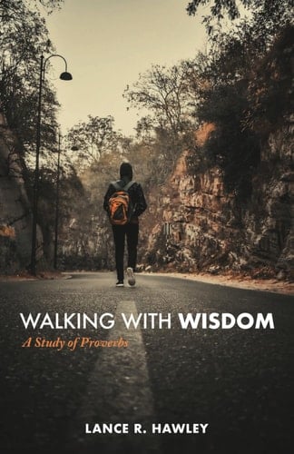 Walking with Wisdom A Study of Proverbs