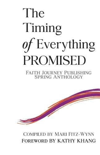 The Timing of Everything PROMISED Faith Journey Publishing Spring Anthology