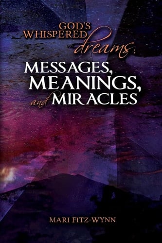 God's Whispered Dreams MESSAGES, MEANINGS, and MIRACLES