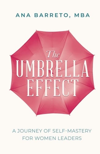 The Umbrella Effect: A Journey of Self-Mastery for Women Leaders