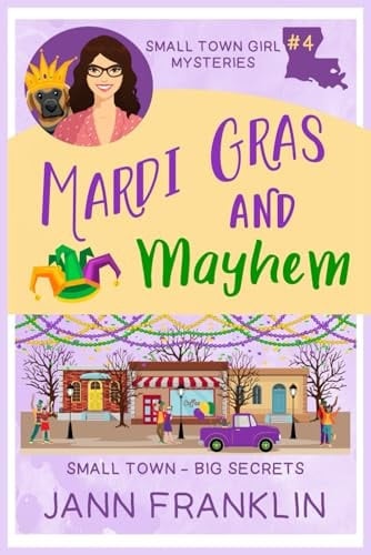 Mardi Gras and Mayhem Book 4 of the Small Town Girl Series