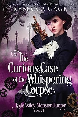 The Curious Case of the Whispering Corpse A Steampunk Fantasy Romance