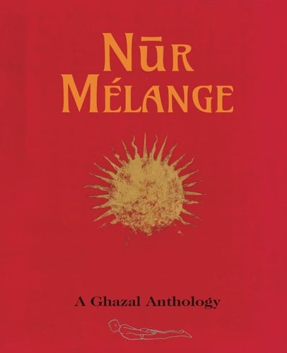 Nūr Mélange - A Ghazal Anthology