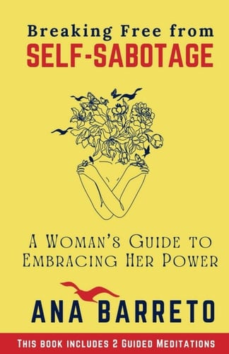 Breaking Free from Self-Sabotage A Woman's Guide to Embracing Her Power