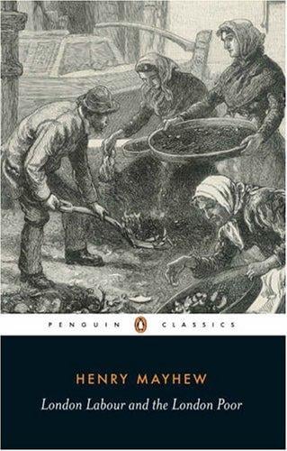 London Labour and the London Poor (Selections from Vol. I-IV)