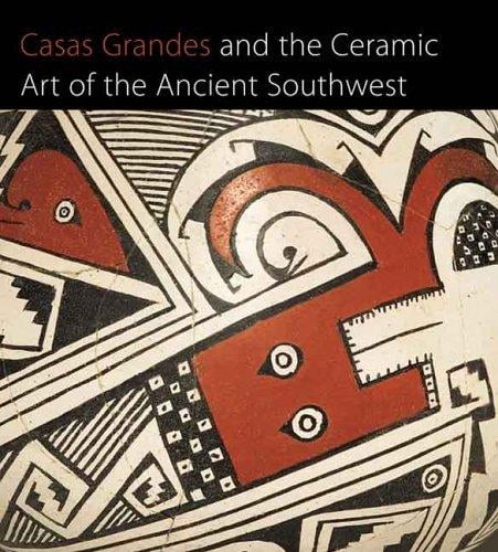 Casas Grandes and the ceramic art of the Ancient Southwest