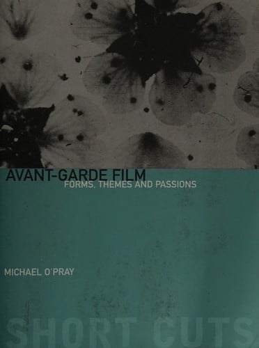 AVANT-GARDE FILM: FORM, THEMES AND PASSIONS