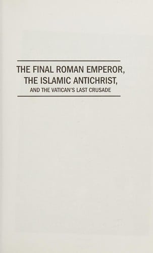 The final Roman Emperor, the Islamic Antichrist, and the Vatican's last crusade