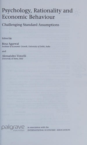 PSYCHOLOGY, RATIONALITY AND ECONOMIC BEHAVIOUR: CHALLENGING STANDARD ASSUMPTIONS; ED. BY BINA AGARWAL