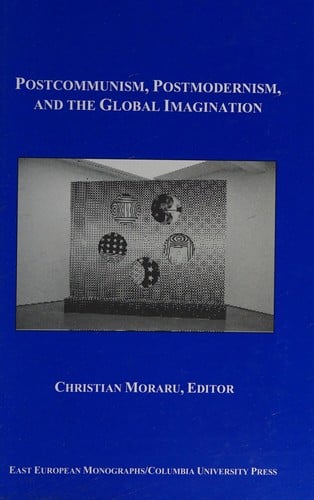 Postcommunism, postmodernism, and the global imagination