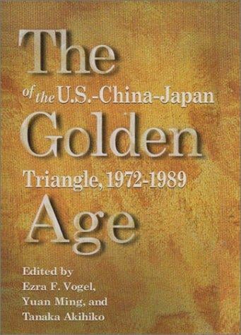 The golden age of the U.S.-China-Japan triangle, 1972-1989