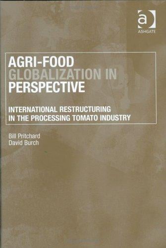 AGRI-FOOD GLOBALIZATION IN PERSPECTIVE: INTERNATIONAL RESTRUCTURING IN THE PROCESSING TOMATO INDUSTRY