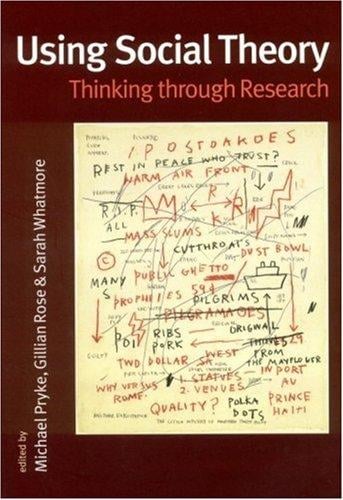 USING SOCIAL THEORY: THINKING THROUGH RESEARCH; ED. BY MICHAEL PRYKE