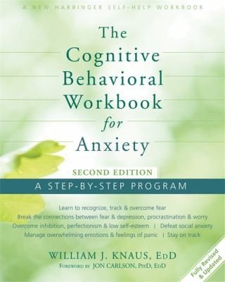 The cognitive behavioral workbook for anxiety