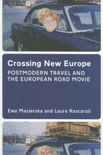 CROSSING NEW EUROPE: POSTMODERN TRAVEL AND THE EUROPEAN ROAD MOVIE