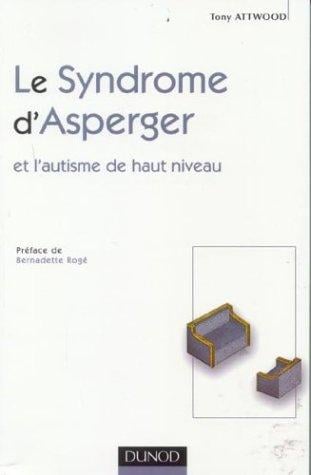 Le syndrome d'Asperger et l'autisme de haut niveau