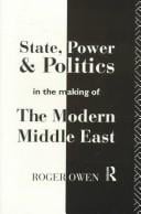 State, power & politics in the making of the modern Middle East