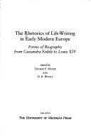 The rhetorics of life-writing in early modern Europe