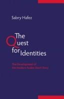 QUEST FOR IDENTITIES: THE DEVELOPMENT OF THE MODERN ARABIC SHORT STORY