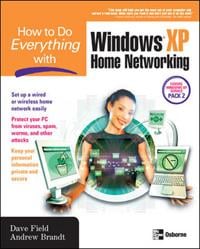 How to Do Everything with Windows® XP Home Networking
