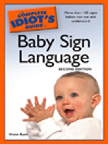The Complete Idiot's Guide to Baby Sign Language