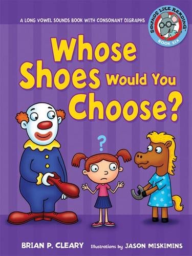 Whose Shoes Would You Choose?: A Long Vowel Sounds Book with Consonant Digraphs