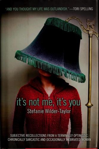 It's not me, it's you