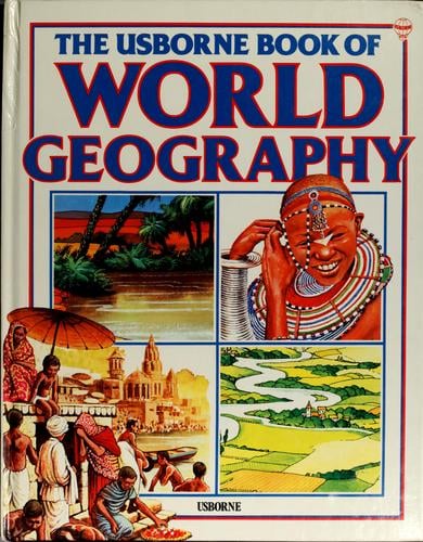 The Usborne book of world geography with world atlas