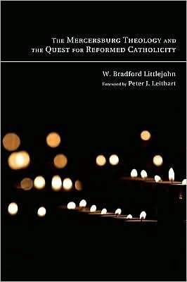 The Mercersburg theology and the quest for reformed catholicity