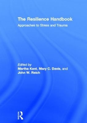 The Resilience Handbook Approaches To Stress And Trauma