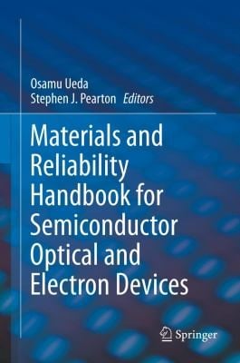 Materials And Reliability Handbook For Semiconductor Optical And Electron Devices