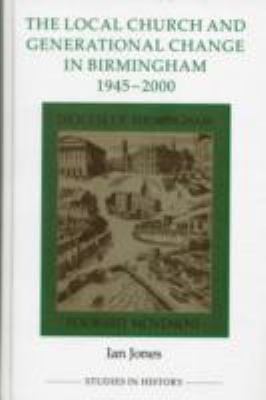 The Local Church And Generational Change In Birmingham 19452000