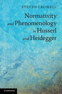 Normativity And Phenomenology In Husserl And Heidegger
